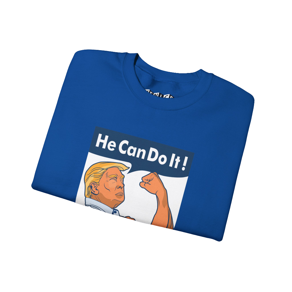 HE CAN DO IT TRUMP SWEATSHIRT